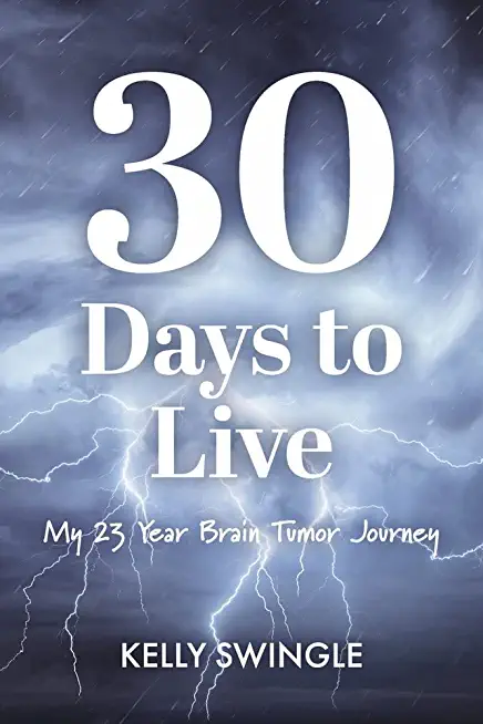30 Days to Live: My 23 Year Brain Tumor Journey