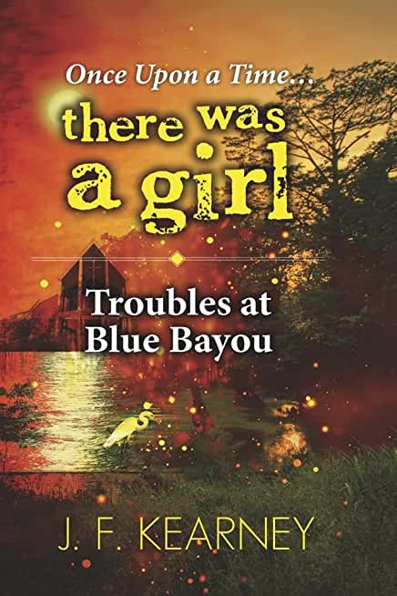 Once Upon a Time...There Was a Girl: Troubles at Blue Bayou Volume 2