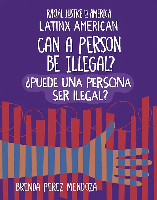 Can a Person Be Illegal? / Â¿Puede Una Persona Ser Ilegal?
