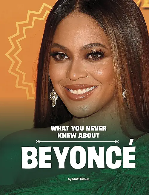 What You Never Knew about BeyoncÃ©
