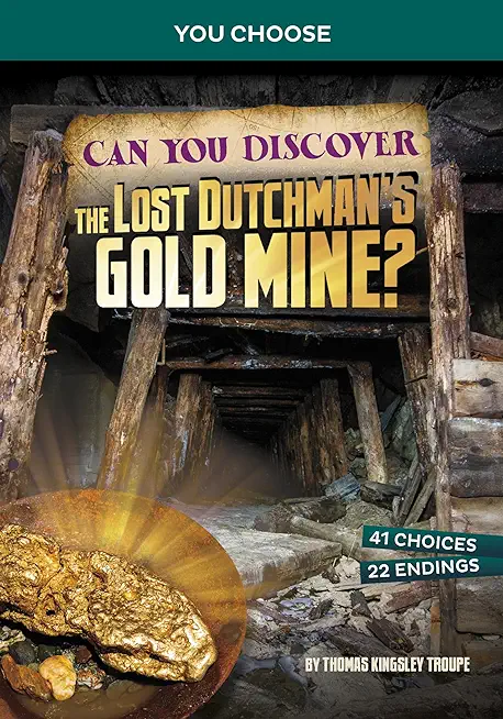 Can You Discover the Lost Dutchman's Gold Mine?: An Interactive Treasure Adventure