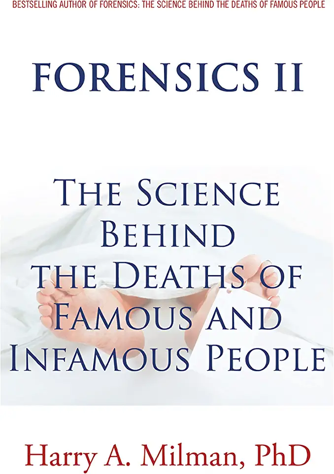 Forensics Ii: The Science Behind the Deaths of Famous and Infamous People