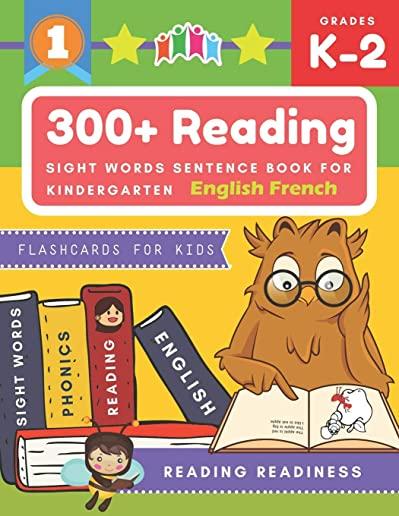 300+ Reading Sight Words Sentence Book for Kindergarten English French Flashcards for Kids: I Can Read several short sentences building games plus lea