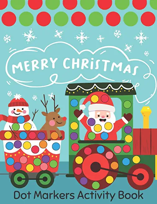 Dot Markers Activity Book Merry Christmas: Easy Guided BIG DOTS Do a dot page a day Giant, Large, Jumbo and Cute USA Art Paint Daubers Kids Activity C