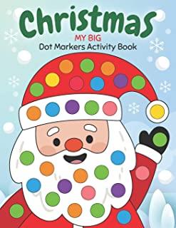 Dot Markers Activity Book My Big Christmas: Easy Guided BIG DOTS Do a dot page a day Gift For Kids Ages 1-3, 2-4, 3-5, Baby, Toddler, Preschool, Kinde