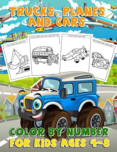 Trucks, Planes and Cars Color By Number For Kids 4-8: Fun & Educational Vehicle Coloring Activity Book for Kids To Practice Counting, Number Recogniti