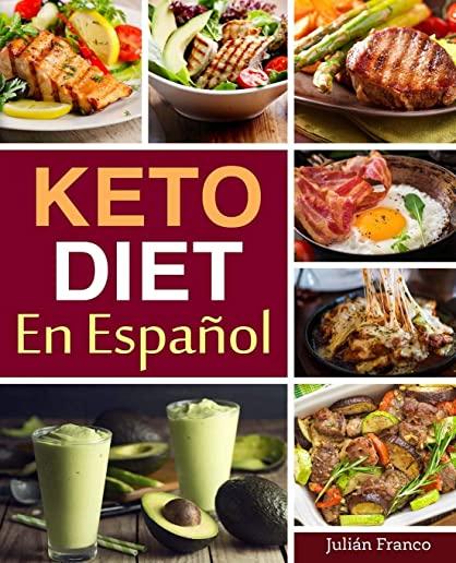 Keto Diet En EspaÃ±ol: Keto Diet Cookbook for Quick & Easy Keto recipes