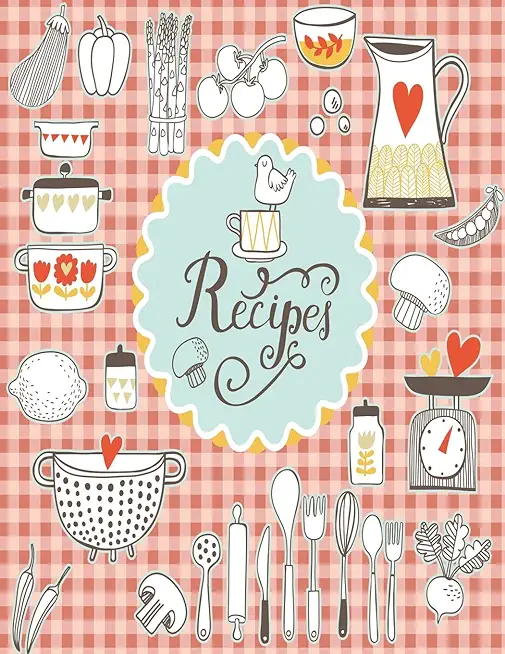 Recipes Notebook: Empty Cookbook For Recipes Perfect For Women Design With Vintage Kitchen Set