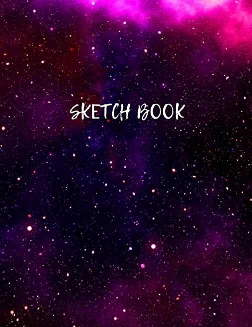 Sketch Book: Space Activity Sketch Book For Kids Notebook For Drawing, Sketching, Painting, Doodling, Writing Space Gifts For Child