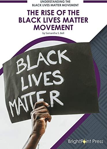 The Rise of the Black Lives Matter Movement