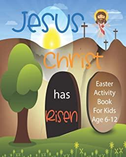 Jesus Christ Has Risen: Christian Easter Activity Book For Kids Age 6-12 - Biblical Games - Mazes - Crossword Puzzle - Sudoku - Coloring Pages