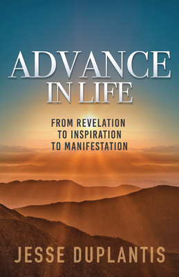 Advance in Life: From Revelation to Inspiration to Manifestation