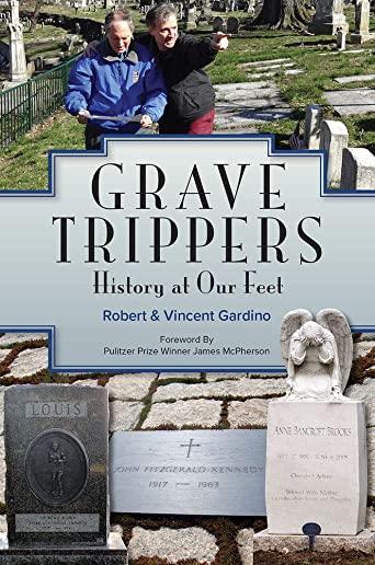 Grave Trippers: History at Our Feet