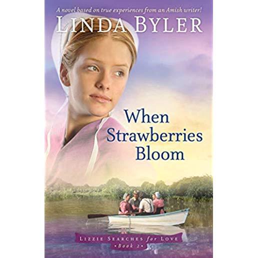 When Strawberries Bloom: A Novel Based on True Experiences from an Amish Writer!