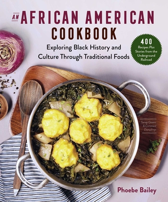 An African American Cookbook: Exploring Black History and Culture Through Traditional Foods
