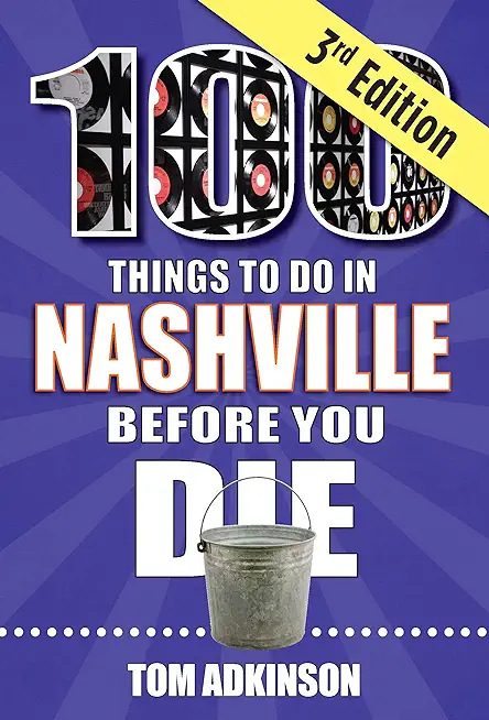 100 Things to Do in Nashville Before You Die, 3rd Edition