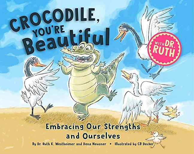 Crocodile, You're Beautiful!: Embracing Our Strengths and Ourselves