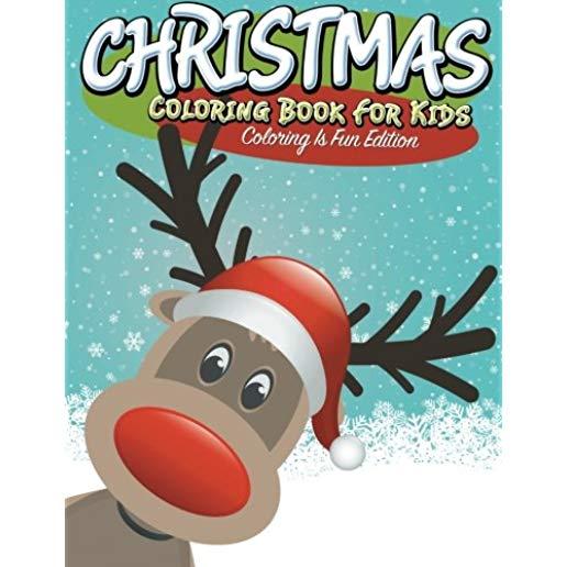 Christmas Coloring Book For Kids: Coloring Is Fun Edition