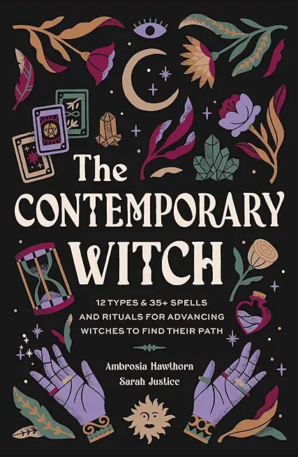 The Contemporary Witch: 12 Types & 35+ Spells and Rituals for Advancing Witches to Find Their Path [Witches Handbook, Modern Witchcraft, Spell