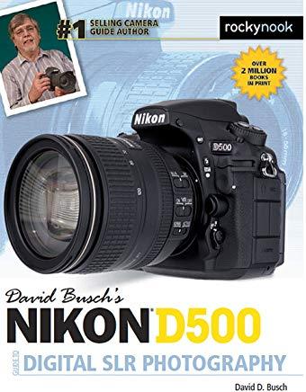 David Busch's Nikon D500 Guide to Digital SLR Photography
