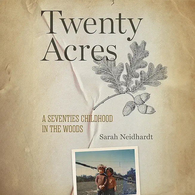 Twenty Acres: A Seventies Childhood in the Woods