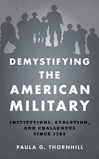 Demystifying the American Military: Institutions Evolution and Challenges Since 1789