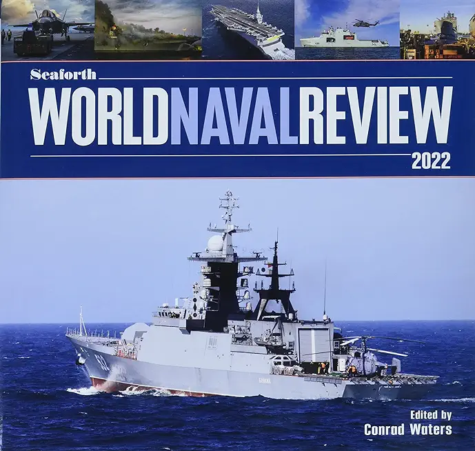 The Seaforth World Naval Review 2022