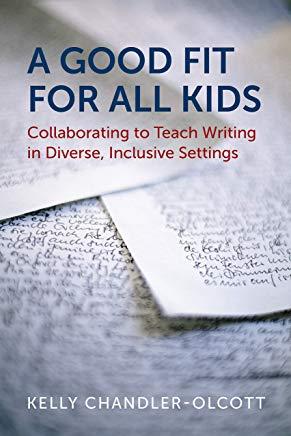 A Good Fit for All Kids: Collaborating to Teach Writing in Diverse, Inclusive Settings