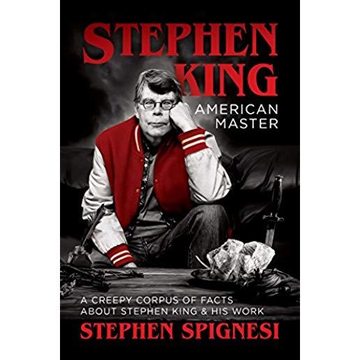 Stephen King, American Master: A Creepy Corpus of Facts about Stephen King & His Work