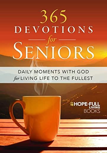 365 Devotions for Seniors: Daily Moments with God for Living Life to the Fullest