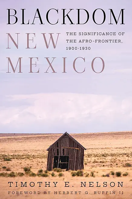 Blackdom, New Mexico: The Significance of the Afro-Frontier, 1900-1930
