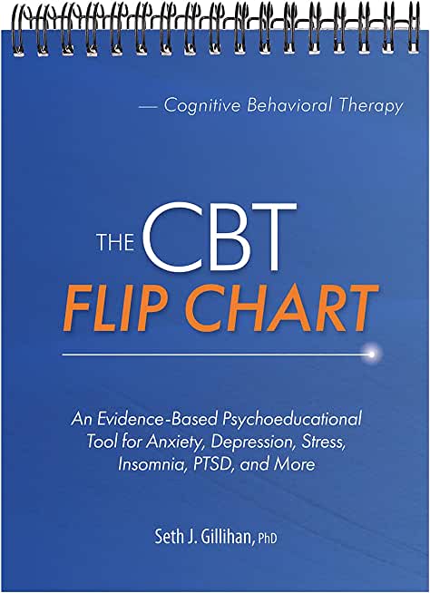 The CBT Flip Chart: Evidence-Based Treatment for Anxiety, Depression, Insomnia, Stress, Ptsd and More