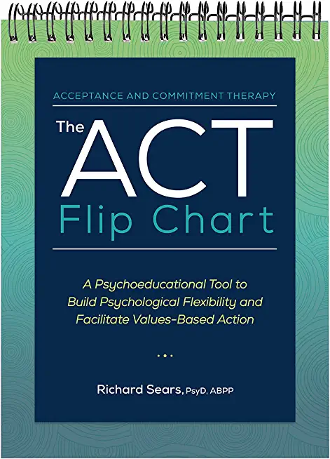 The ACT Flip Chart: A Psychoeducational Tool to Build Psychological Flexibility and Facilitate Values-Based Action