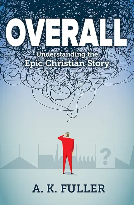 Overall: Understanding the Epic Christian Story