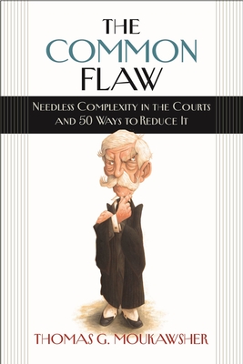 The Common Flaw: Needless Complexity in the Courts and 50 Ways to Reduce It