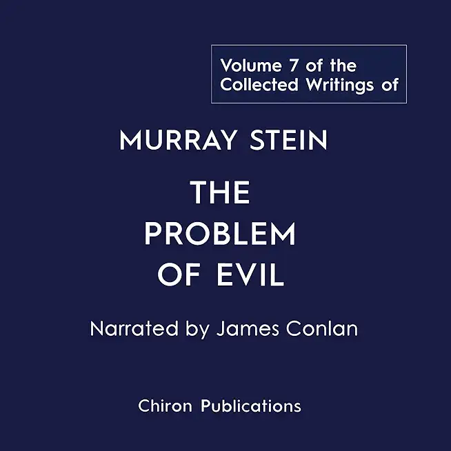 The Collected Writings of Murray Stein: Volume 7: The Problem of Evil
