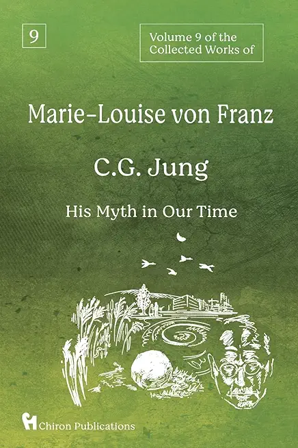 Volume 9 of the Collected Works of Marie-Louise von Franz: C.G. Jung: His Myth in Our Time