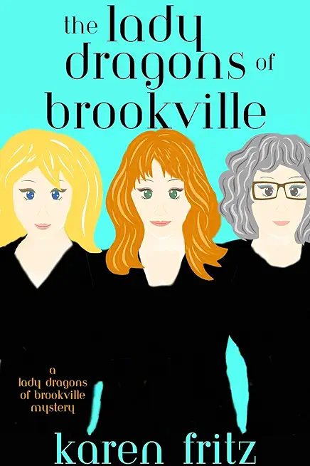 The Lady Dragons of Brookville: A Lady Dragons of Brookville Mystery