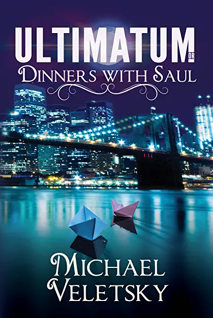 Ultimatum or Dinners With Saul: A Novel of Politics and Philosophy