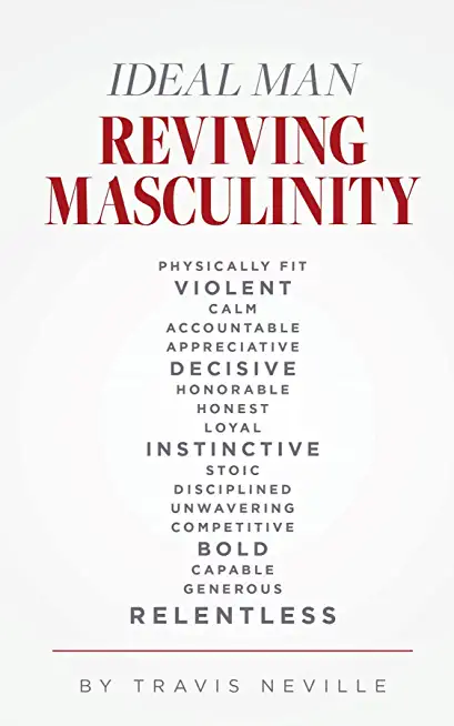 Ideal Man REVIVING MASCULINITY: Reviving Masculinity