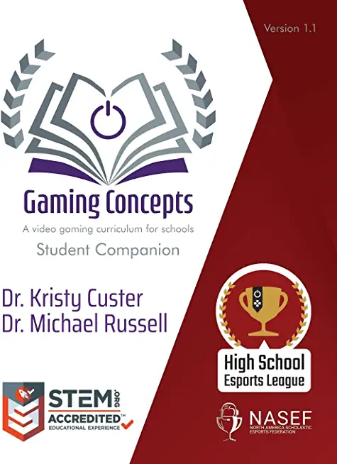 Gaming Concepts: Student Companion: A video gaming curriculum for students