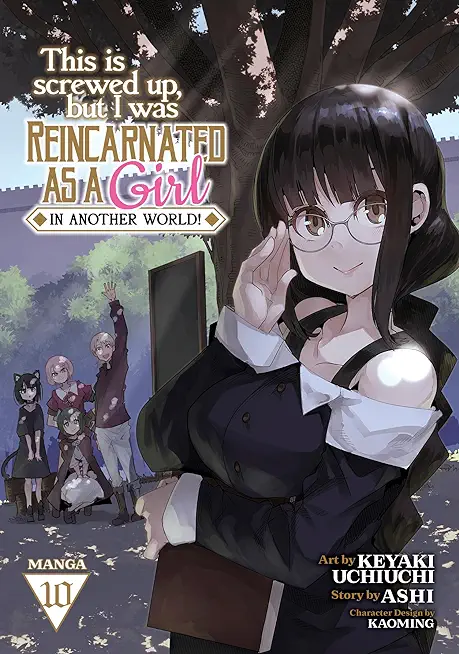 This Is Screwed Up, But I Was Reincarnated as a Girl in Another World! (Manga) Vol. 10