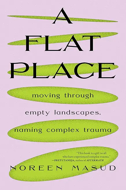 A Flat Place: Moving Through Empty Landscapes, Naming Complex Trauma