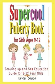 Supercool Puberty Book for Girls Ages 9-12: Growing up and Sex Education Guide For 8 - 12 year Olds