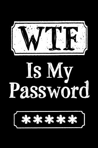 WTF Is My Password: Internet Web and Online Website Username and Password Logbook Organizer with up to 440 Unique Entries