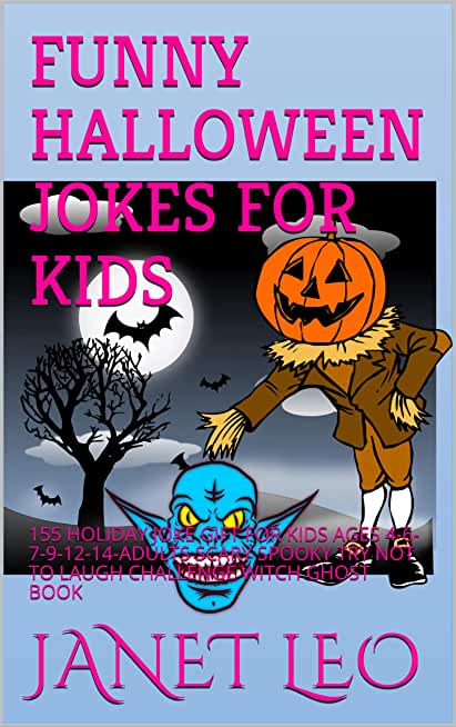 Funny Halloween Jokes for Kids: 155 Holiday Joke Gift for Kids Ages 4-6-7-9-12-14-Adults Scary Spooky Try Not to Laugh Challenge Witch Ghost Book