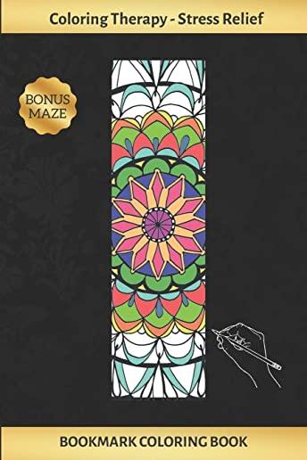 Bookmark Coloring Book: Art Therapy for Adults - Stress Relieving Mandala Design - Create and Crop Your Own Bookmarks - Reduce Anxiety - Bonus