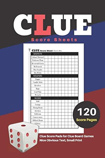 Clue Score Sheets: V.1 Clue Score Pads for Clue Board Games Nice Obvious Text, Small Print 6*9 inch, 120 Score pages