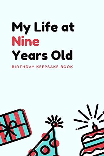 My Life at Nine Years Old: Birthday Keepsake Book: Unique Birthday Memory Keepsake Book for 9 year old girl or boy. Kids Interview Questions, Sto