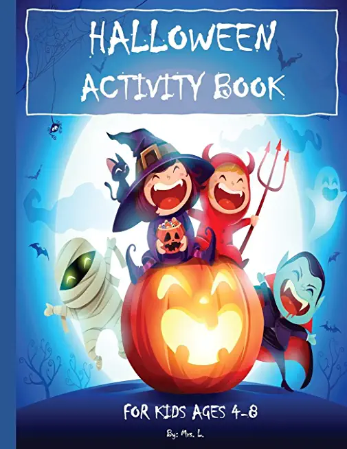 HALLOWEEN ACTIVITY BOOK - For Kids Ages 4-8: : Mazes, Word Search, Coloring, Hidden Pictures, Counting, Find The Differences, Matching, Finish The Pic